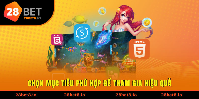 Chọn mục tiêu phù hợp để tham gia hiệu quả