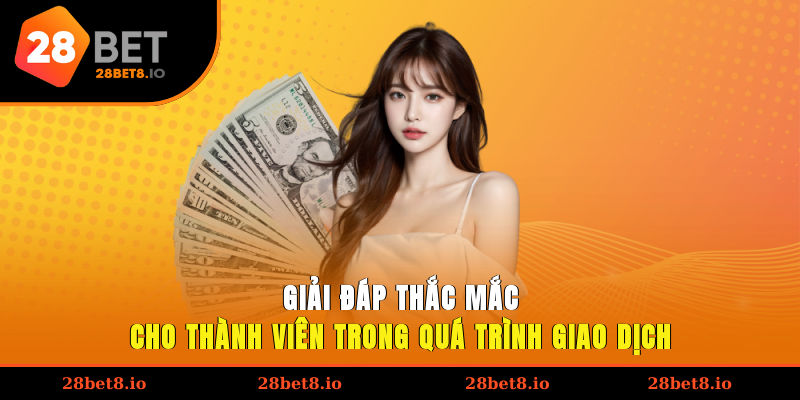 Giải đáp thắc mắc cho thành viên trong quá trình giao dịch