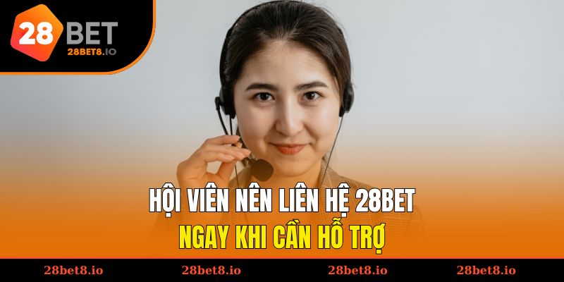Liên Hệ 28BET - 5 Phương Thức Chính Thức, An Toàn, Hiệu Quả 1 Hội viên nên liên hệ 28BET ngay khi cần hỗ trợ