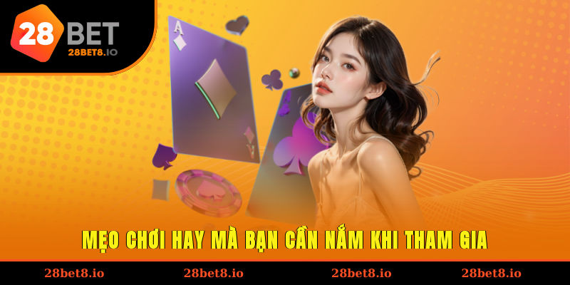 Mẹo chơi hay mà bạn cần nắm khi tham gia
