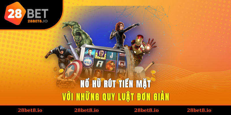 Nổ hũ rút tiền mặt với những quy luật đơn giản