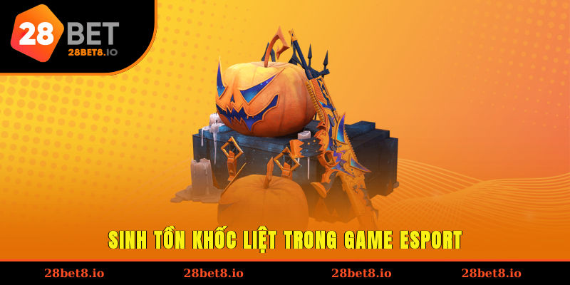 Sinh tồn khốc liệt trong game Esport
