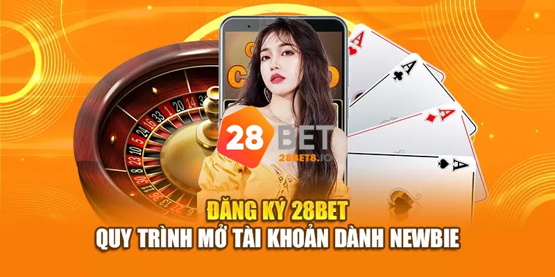28BET - Trang Chủ 28BET COM Chính Thức 2026 | Đăng Ký +280K 10 Đăng ký tài khoản 28BET dễ dàng với chỉ 5 bước