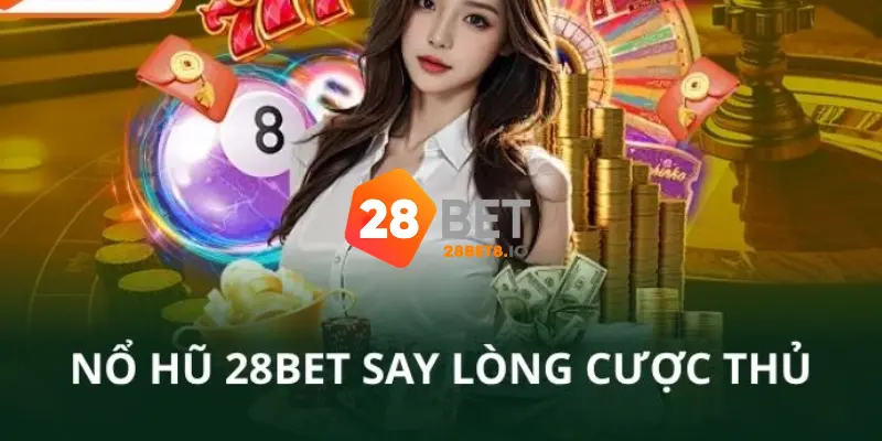 28BET - Trang Chủ 28BET COM Chính Thức 2026 | Đăng Ký +280K 8 Nổ hũ - slot game 28BET thưởng cược lớn, chiến thắng dễ dàng